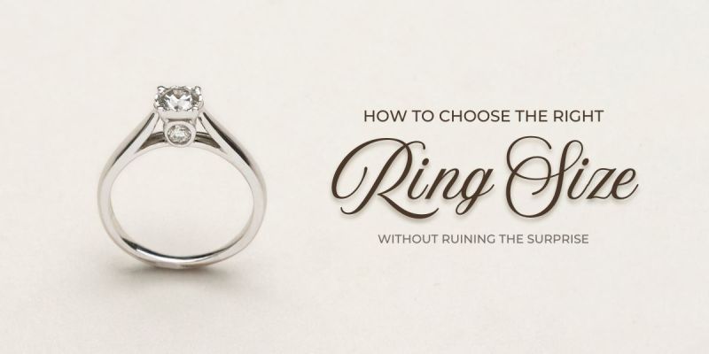 How to Choose the Right Ring Size Without Ruining the Surprise