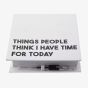 Things People Think I Have Time For Today Note Block WD130