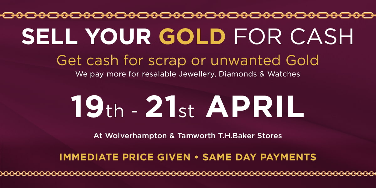 Sell Your Gold for Cash at T.H.Baker Wolverhampton & Tamworth