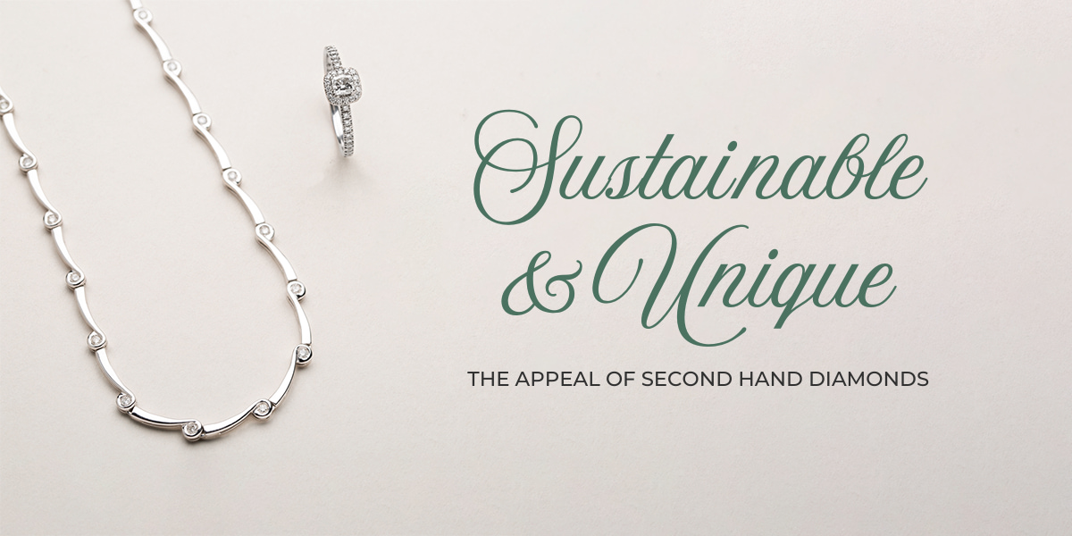 Sustainable and Unique: The Appeal of Second Hand Diamonds